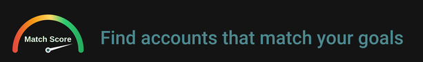 Find accounts that match your goals